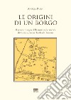 Le origini di un borgo. Il grande disegno della storia nelle vicende di Carraia, piccolo lembo di Toscana libro