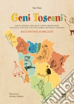 Geni toscani. Dante, Petrarca, Boccaccio, Giotto, Brunelleschi, Donatello, Masaccio, Della Robbia, Botticelli, Leonardo raccontati ai ragazzi libro