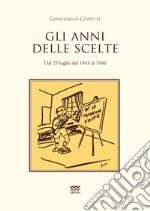 Gli anni delle scelte. Dal 25 luglio del 1943 al 1946 libro