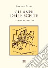 Gli anni delle scelte. Dal 25 luglio del 1943 al 1946 libro