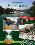 Il sabato del villaggio. Il giornale di Compiobbi. Vol. 2: E la vita va... Nonostante sia costretta fra la ferrovia, l'Aretina e l'Arno