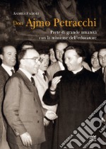 Don Ajmo Petracchi. Prete di grande umanità con la missione dell'educatore libro