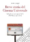 Breve storia del cinema Universale. Indagine su un luogo simbolo dell'Oltrarno fiorentino libro di Poggi Matteo