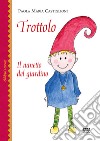 Trottolo il nanetto del giardino libro