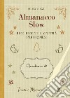 Almanacco slow. Idee, ricette e attività per 12 mesi libro di Cozzi Silvia