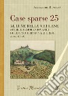 Case sparse 25. Al lume della 'cetilene. Storie e memorie giovanili del dopoguerra in Valdigreve (1941-1959) libro di Bencistà Alessandro