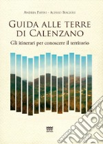 Guida alle terre Calenzano. Gli itinerari per conoscere il territorio