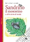 Sandrino il moscerino. E altre storie di insetti libro di Linares Maria Grazia