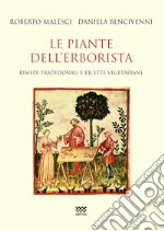 Le piante dell'erborista. Rimedi tradizionali e ricette vegetariane