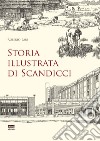 Storia illustrata di Scandicci. Ediz. illustrata libro