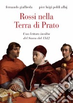 Rossi nella terra di Prato. Una lettura inedita del sacco del 1512 libro