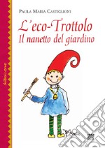 L'eco-trottolo. Il nanetto del giardino libro