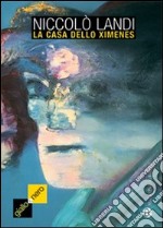 La casa dello Ximenes. E altri racconti minimi