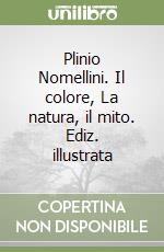 Plinio Nomellini. Il colore, La natura, il mito. Ediz. illustrata