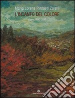 Maria Lorena Pinzauti Zalaffi. L'incanto del colore. Opere 1940-2008 libro