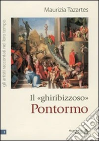 Il «ghiribizzoso» Pontormo