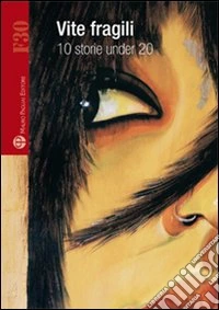 Vite fragili. 10 storie under 20