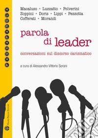 Parola di leader. Conversazioni sul discorso carismatico