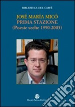 Prima stazione. Poesie scelte 1990-2005