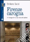 Firenze carogna. 27 schegge di vita reale dalla città depliant libro