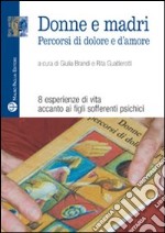 Donne e madri. Percorsi di dolore e d'amore