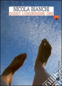 Dodici lunghissime ore