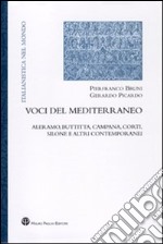 Voci del Mediterraneo. Aleramo, Buttitta, Campana, Corti, Silone e altri contemporanei libro