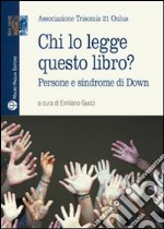 Chi lo legge questo libro? Persone e sindrome di down libro