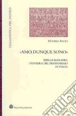 «Amo, dunque sono». Sibilla Aleramo, pioniera del femminismo in Italia libro