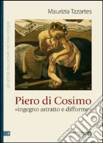 Piero di Cosimo «ingegno astratto e difforme» libro