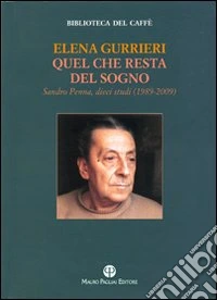 Quel che resta del sogno. Sandro Penna. Dieci studi (1989-2009)