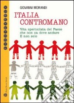 Italia contromano. Vita spericolata del paese che non sa dove andare. E non solo libro