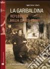 La garibaldina. Repubblica, figlia di due padri libro di Ghelli Genziana