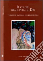 Il colore della pelle di Dio. Forme del razzismo contemporaneo libro