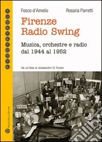 Firenze radio Swing. Musica, orchestre e radio dal 1944 al 1952. Con CD Audio