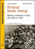 Firenze radio Swing. Musica, orchestre e radio dal 1944 al 1952. Con CD Audio libro