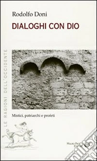 Dialoghi con Dio. Mistici, patriarchi e profeti
