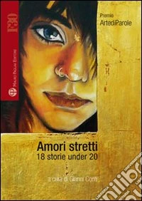 Amori stretti. 18 storie under 20