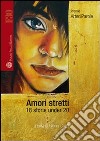 Amori stretti. 18 storie under 20 libro di Conti G. (cur.)