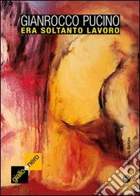 Era soltanto lavoro
