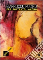 Era soltanto lavoro libro