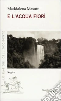E l'acqua fiorì sorgive