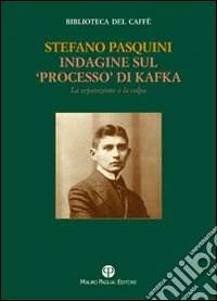 Indagine sul «processo» di Kafka. La separazione e la colpa
