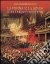 La penna e la spada. L'unità d'Italia fra Torino e Firenze libro di Ceccuti Cosimo