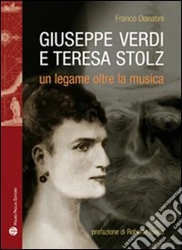 Giuseppe Verdi, Teresa Stolz. Un legame oltre la musica