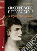 Giuseppe Verdi, Teresa Stolz. Un legame oltre la musica libro