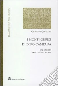 I monti orfici di Dino Campana. Un saggio, dieci passeggiate