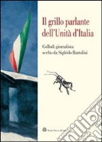 Il grillo parlante dell'unità d'Italia. Collodi giornalista scelto da Sigfrido Bartolini libro