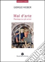 Mal d'arte. Patologo tra gli artisti libro