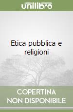 Etica pubblica e religioni libro